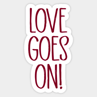 Love Goes On, burgundy Sticker